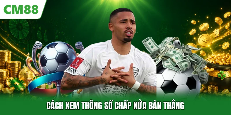 Kèo Châu Á CM88 - Phương Thức Dự Đoán Thể Thao Phổ Biến Nhất Cách xem thông số chấp nửa bàn thắng