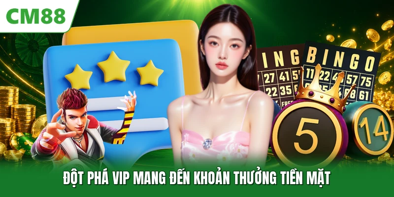 Đột Phá VIP Thưởng Tới 8888K - Ưu Đãi Dành Riêng Cho Hội Viên Đột phá VIP mang đến khoản thưởng tiền mặt