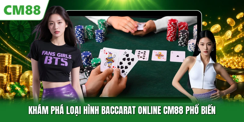 Khám phá loại hình baccarat online CM88 phổ biến
