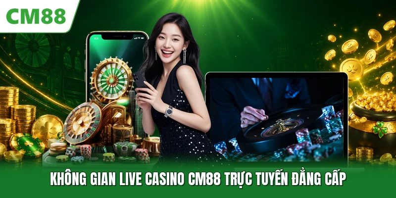 Live Casino CM88 - Sảnh Cược Trực Tuyến Đẳng Cấp Thượng Lưu Không gian live casino CM88 trực tuyến đẳng cấp