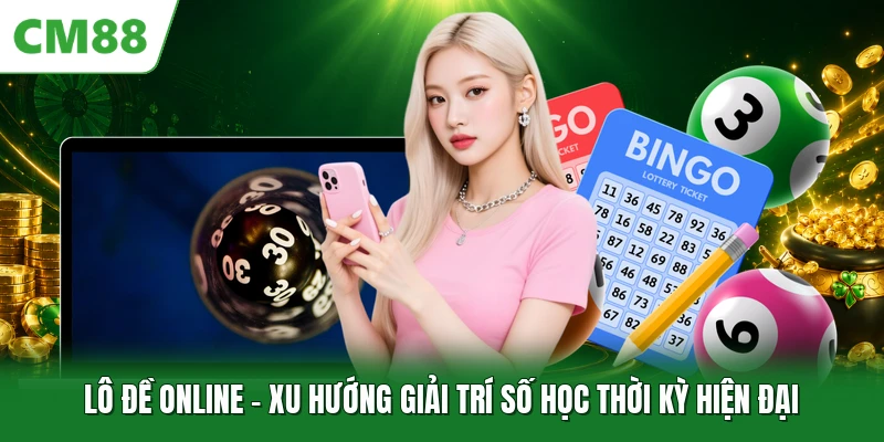 Lô Đề Online CM88 - Xu Hướng Giải Trí Số Học Thời Kỳ Hiện Đại Lô Đề Online - Xu Hướng Giải Trí Số Học Thời Kỳ Hiện Đại