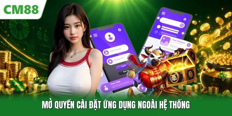 Mở quyền cài đặt ứng dụng ngoài hệ thống