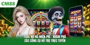 Tool Nổ Hũ Miễn Phí - Khám Phá Các Công Cụ Hỗ Trợ Trực Tuyến
